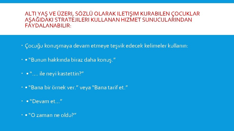 ALTI YAŞ VE ÜZERI, SÖZLÜ OLARAK ILETIŞIM KURABILEN ÇOCUKLAR AŞAĞIDAKI STRATEJILERI KULLANAN HIZMET SUNUCULARINDAN