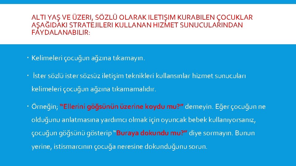 ALTI YAŞ VE ÜZERI, SÖZLÜ OLARAK ILETIŞIM KURABILEN ÇOCUKLAR AŞAĞIDAKI STRATEJILERI KULLANAN HIZMET SUNUCULARINDAN