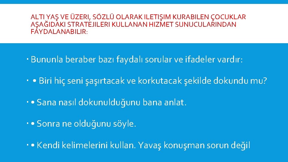 ALTI YAŞ VE ÜZERI, SÖZLÜ OLARAK ILETIŞIM KURABILEN ÇOCUKLAR AŞAĞIDAKI STRATEJILERI KULLANAN HIZMET SUNUCULARINDAN