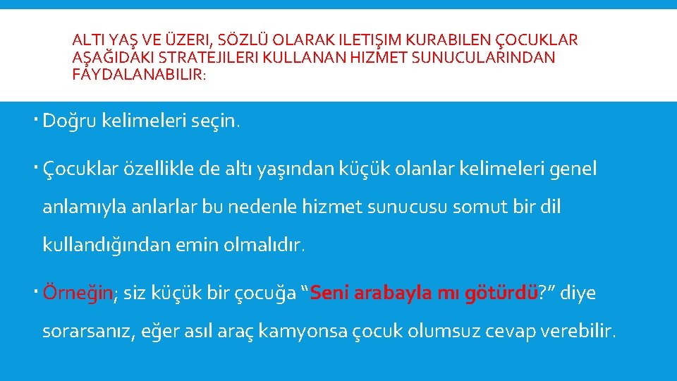 ALTI YAŞ VE ÜZERI, SÖZLÜ OLARAK ILETIŞIM KURABILEN ÇOCUKLAR AŞAĞIDAKI STRATEJILERI KULLANAN HIZMET SUNUCULARINDAN