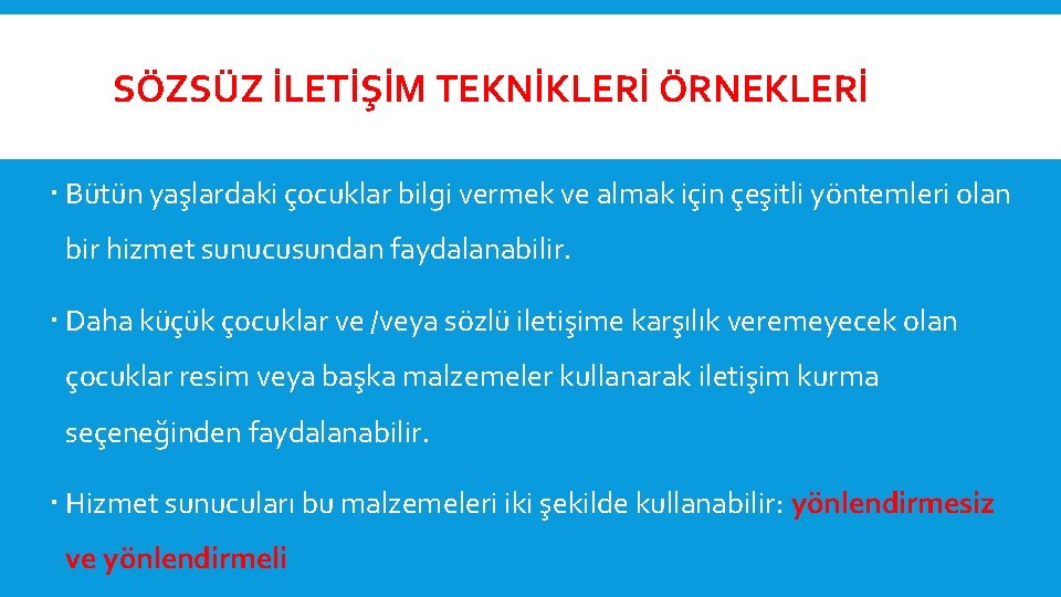 SÖZSÜZ İLETİŞİM TEKNİKLERİ ÖRNEKLERİ Bütün yaşlardaki çocuklar bilgi vermek ve almak için çeşitli yöntemleri