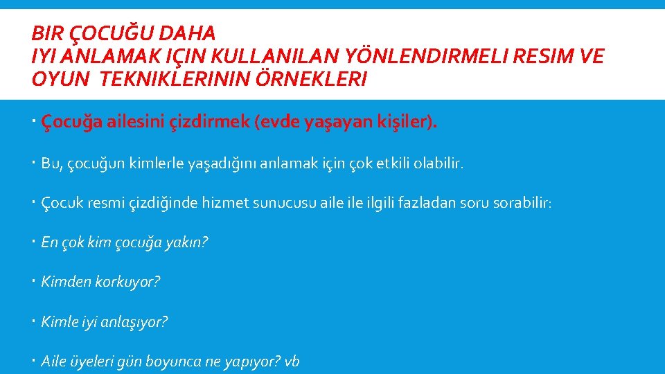 BIR ÇOCUĞU DAHA IYI ANLAMAK IÇIN KULLANILAN YÖNLENDIRMELI RESIM VE OYUN TEKNIKLERININ ÖRNEKLERI Çocuğa