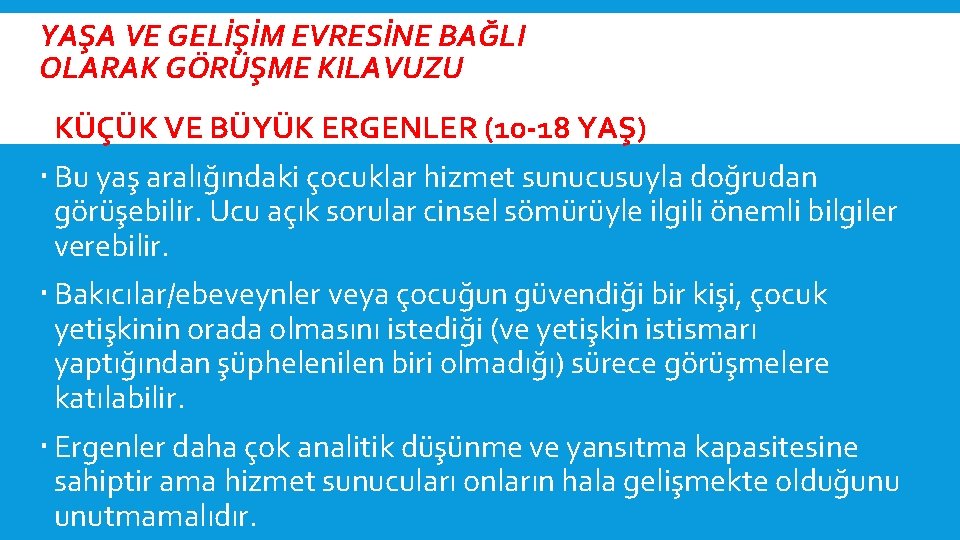 YAŞA VE GELİŞİM EVRESİNE BAĞLI OLARAK GÖRÜŞME KILAVUZU KÜÇÜK VE BÜYÜK ERGENLER (10 -18