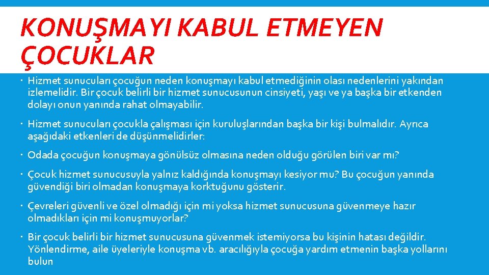 KONUŞMAYI KABUL ETMEYEN ÇOCUKLAR Hizmet sunucuları çocuğun neden konuşmayı kabul etmediğinin olası nedenlerini yakından