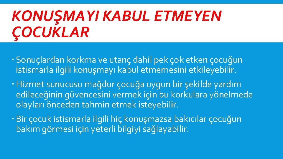 KONUŞMAYI KABUL ETMEYEN ÇOCUKLAR Sonuçlardan korkma ve utanç dahil pek çok etken çocuğun istismarla