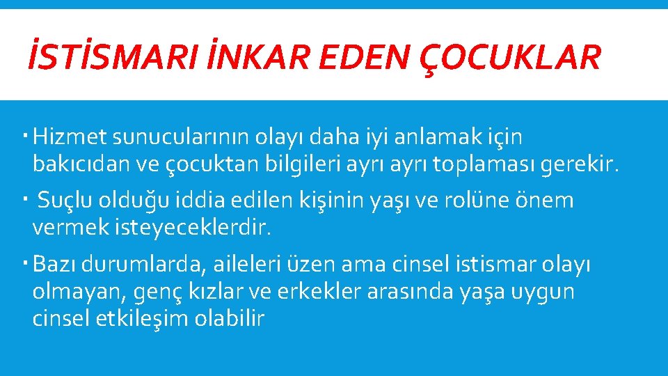 İSTİSMARI İNKAR EDEN ÇOCUKLAR Hizmet sunucularının olayı daha iyi anlamak için bakıcıdan ve çocuktan