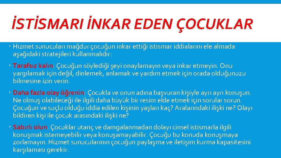 İSTİSMARI İNKAR EDEN ÇOCUKLAR Hizmet sunucuları mağdur çocuğun inkar ettiği istismar iddialarını ele almada