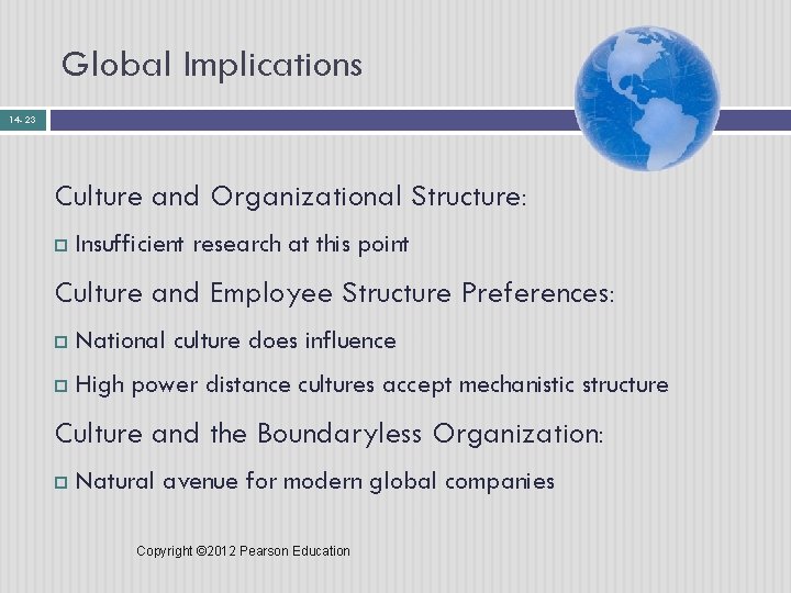 Global Implications 14 - 23 Culture and Organizational Structure: Insufficient research at this point