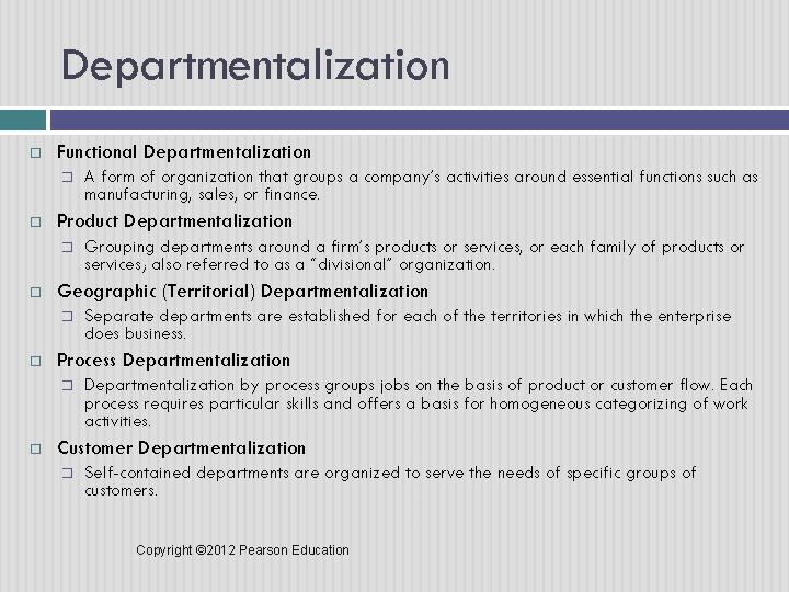 Departmentalization Functional Departmentalization � Product Departmentalization � Separate departments are established for each of