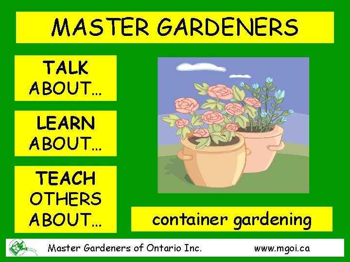 MASTER GARDENERS TALK ABOUT… LEARN ABOUT… TEACH OTHERS ABOUT… container gardening Master Gardeners of