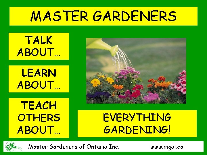 MASTER GARDENERS TALK ABOUT… LEARN ABOUT… TEACH OTHERS ABOUT… EVERYTHING GARDENING! Master Gardeners of