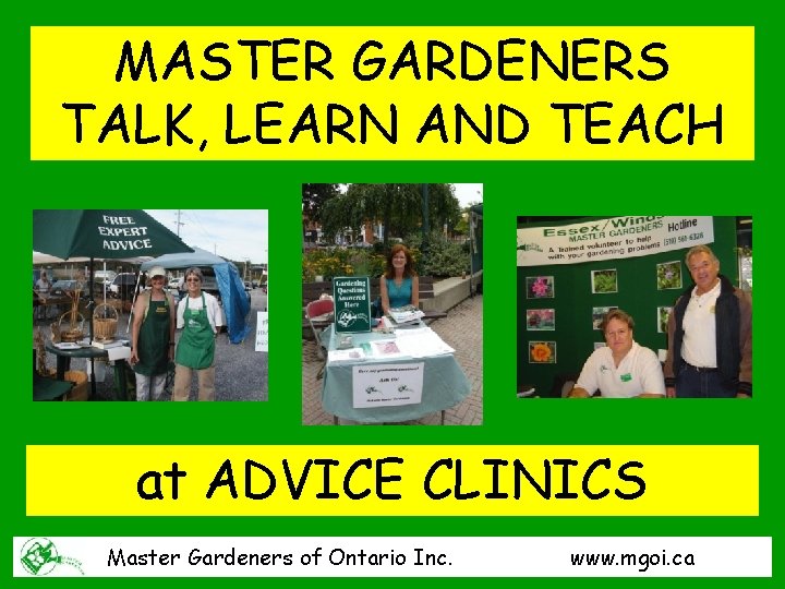 MASTER GARDENERS TALK, LEARN AND TEACH at ADVICE CLINICS Master Gardeners of Ontario Inc.