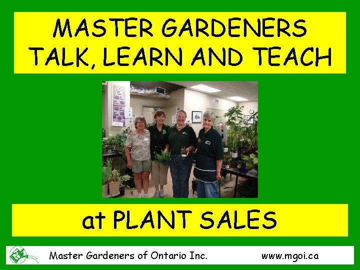 MASTER GARDENERS TALK, LEARN AND TEACH at PLANT SALES Master Gardeners of Ontario Inc.