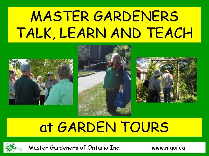 MASTER GARDENERS TALK, LEARN AND TEACH at GARDEN TOURS Master Gardeners of Ontario Inc.