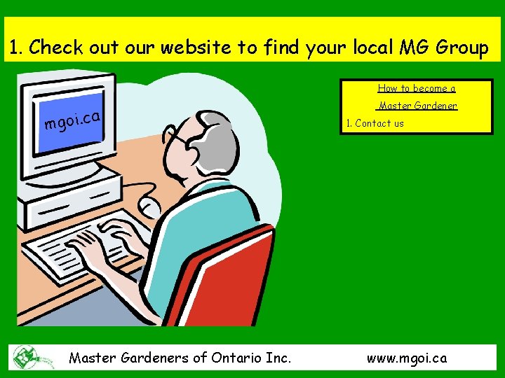 1. Check out our website to find your local MG Group How to become