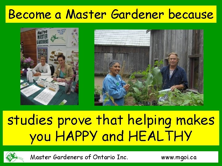 Become a Master Gardener because studies prove that helping makes you HAPPY and HEALTHY