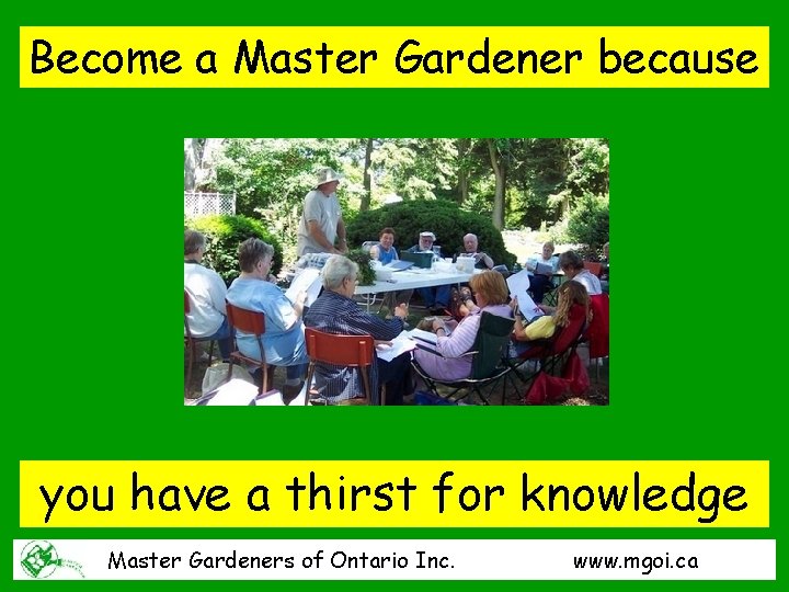 Become a Master Gardener because you have a thirst for knowledge Master Gardeners of