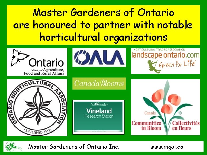 Master Gardeners of Ontario are honoured to partner with notable horticultural organizations Master Gardeners