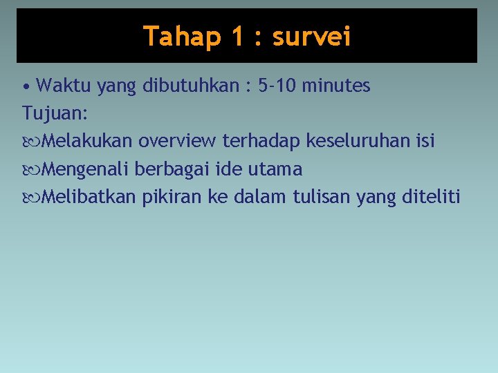 Tahap 1 : survei • Waktu yang dibutuhkan : 5 -10 minutes Tujuan: Melakukan