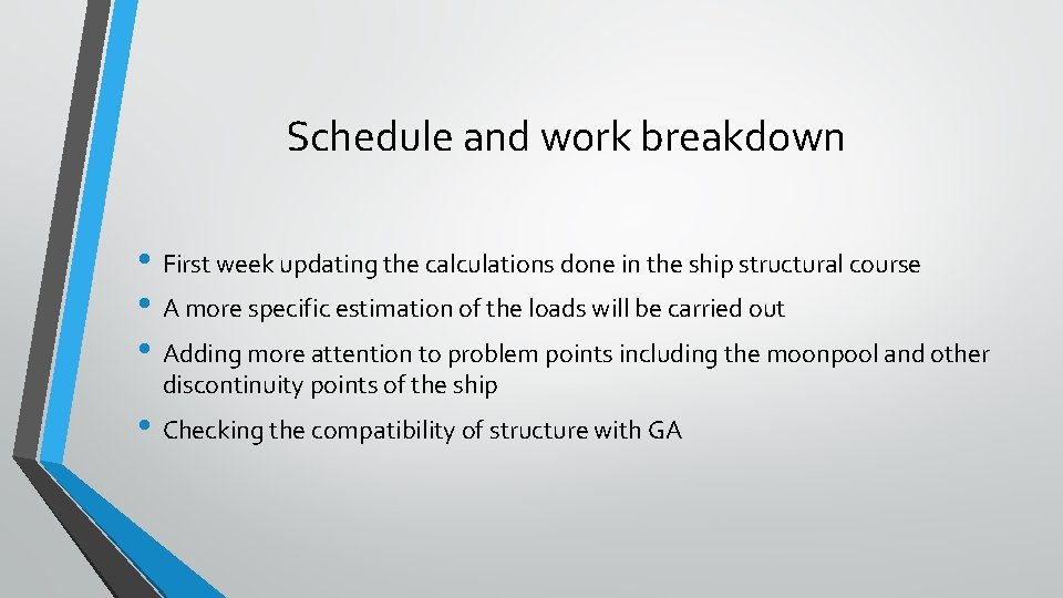 Schedule and work breakdown • First week updating the calculations done in the ship