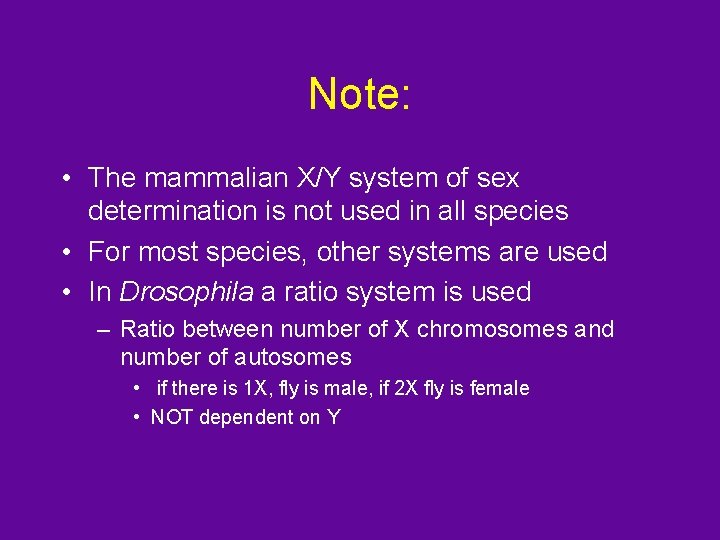 Note: • The mammalian X/Y system of sex determination is not used in all