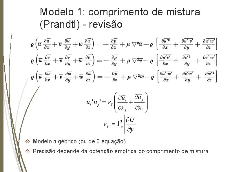 Modelo 1: comprimento de mistura (Prandtl) - revisão Modelo algébrico (ou de 0 equação)