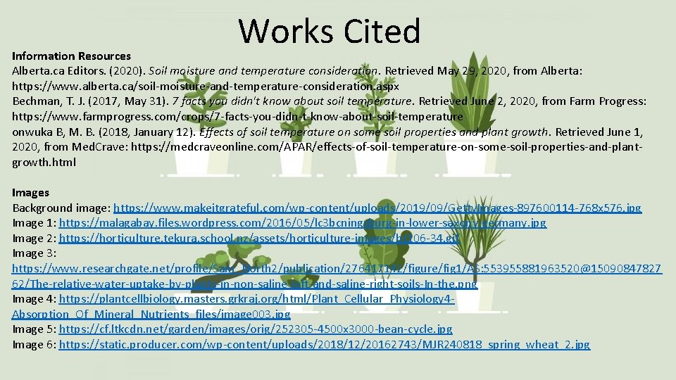 Works Cited Information Resources Alberta. ca Editors. (2020). Soil moisture and temperature consideration. Retrieved