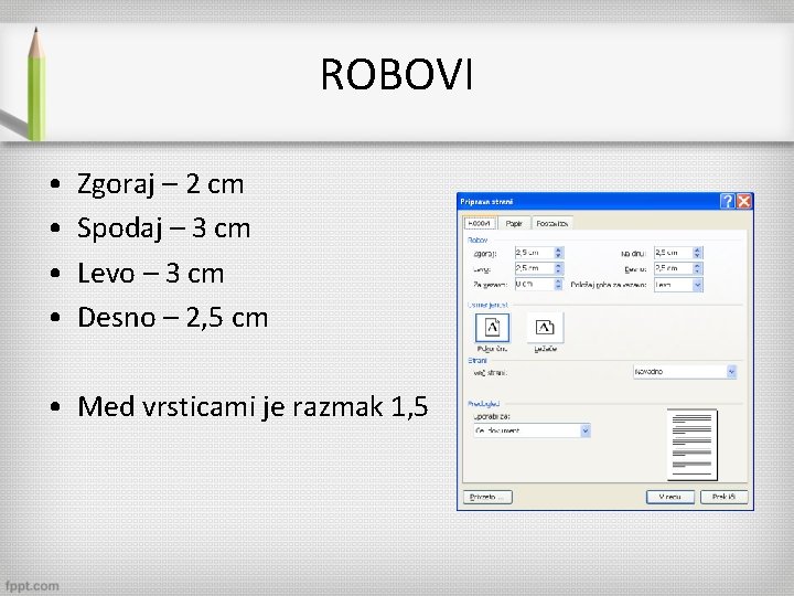 ROBOVI • • Zgoraj – 2 cm Spodaj – 3 cm Levo – 3