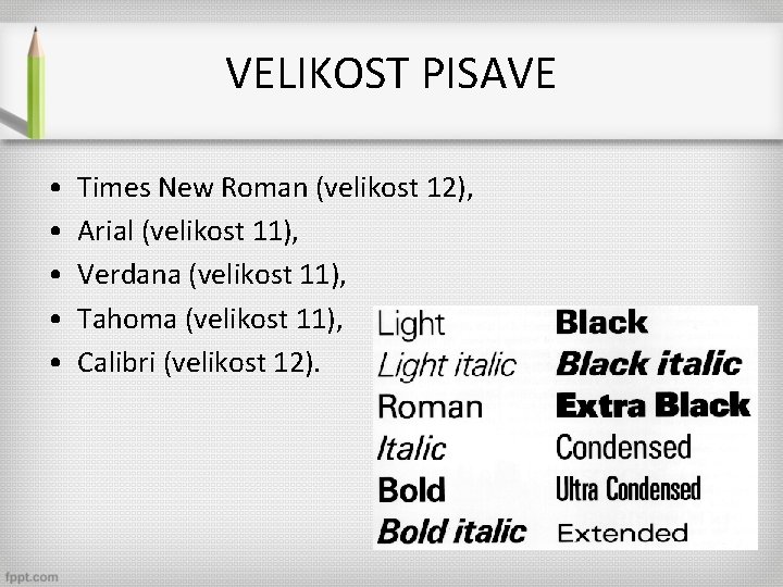 VELIKOST PISAVE • • • Times New Roman (velikost 12), Arial (velikost 11), Verdana