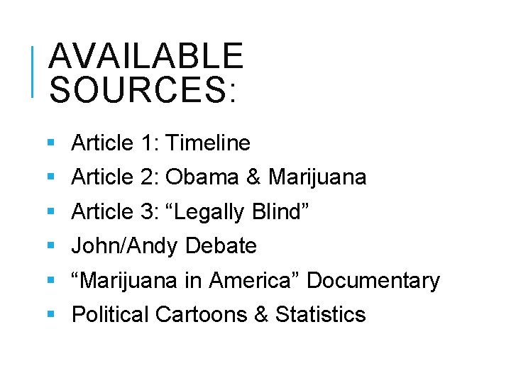 AVAILABLE SOURCES: § § § Article 1: Timeline Article 2: Obama & Marijuana Article