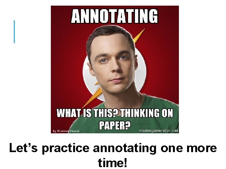 Let’s practice annotating one more time! 