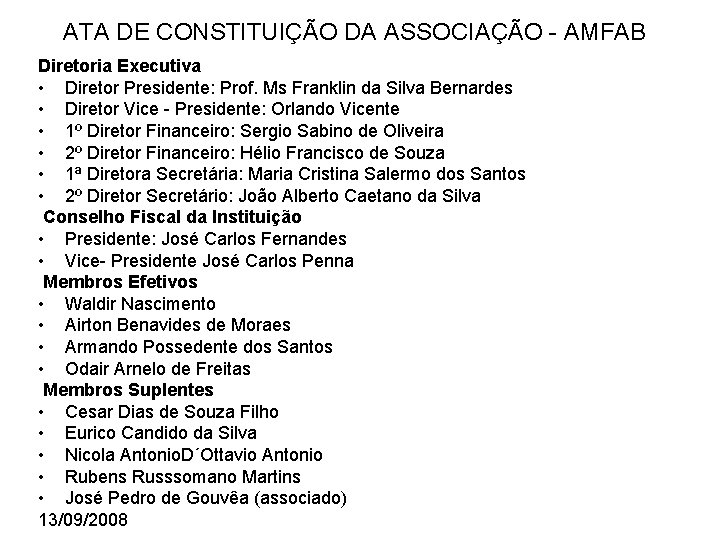 ATA DE CONSTITUIÇÃO DA ASSOCIAÇÃO - AMFAB Diretoria Executiva • Diretor Presidente: Prof. Ms