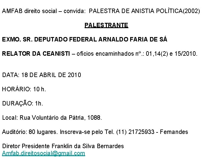 AMFAB direito social – convida: PALESTRA DE ANISTIA POLÍTICA(2002) PALESTRANTE EXMO. SR. DEPUTADO FEDERAL