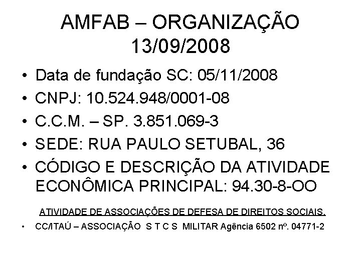 AMFAB – ORGANIZAÇÃO 13/09/2008 • • • Data de fundação SC: 05/11/2008 CNPJ: 10.