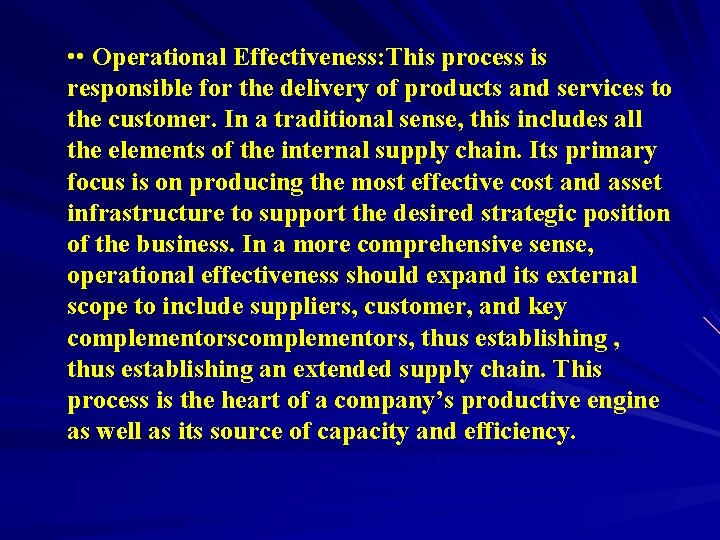  • • Operational Effectiveness: This process is responsible for the delivery of products