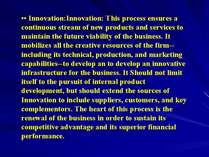  • • Innovation: This process ensures a continuous stream of new products and