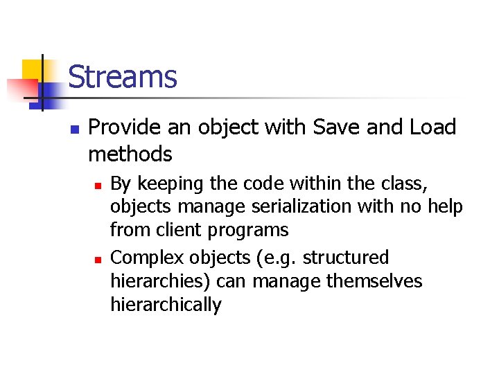 Streams n Provide an object with Save and Load methods n n By keeping