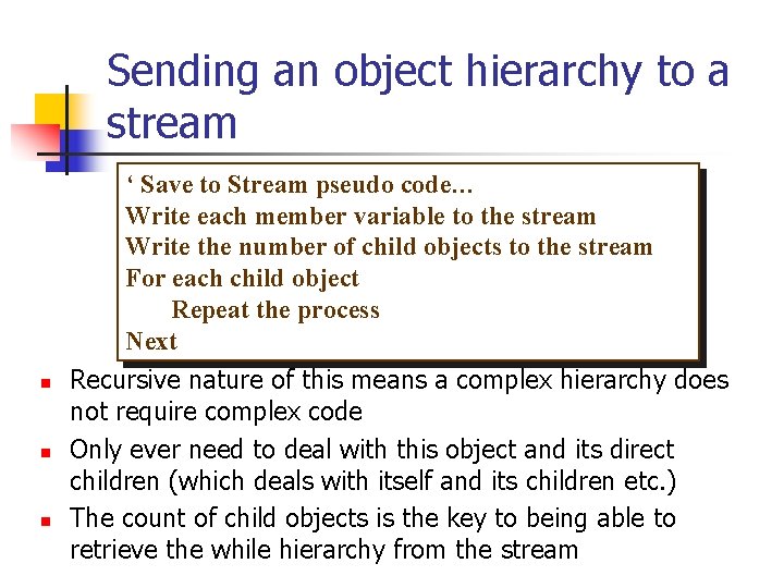 Sending an object hierarchy to a stream ‘ Save to Stream pseudo code… Write