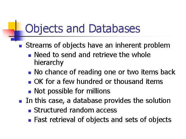 Objects and Databases n n Streams of objects have an inherent problem n Need