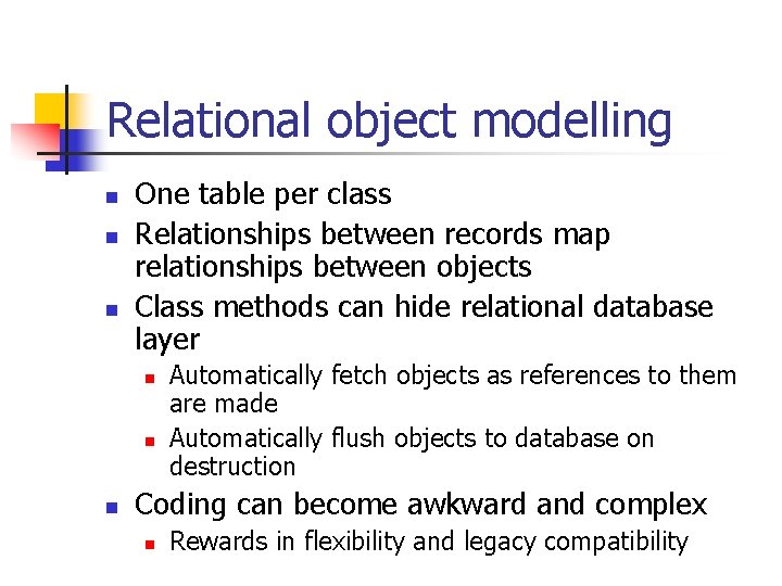 Relational object modelling n n n One table per class Relationships between records map