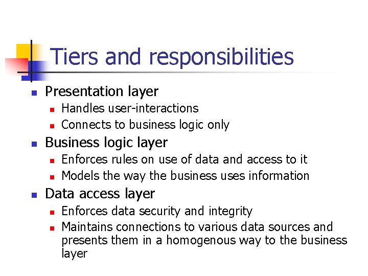 Tiers and responsibilities n Presentation layer n n n Business logic layer n n