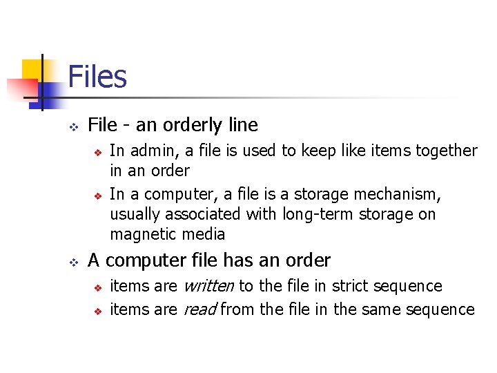 Files v File - an orderly line v v v In admin, a file