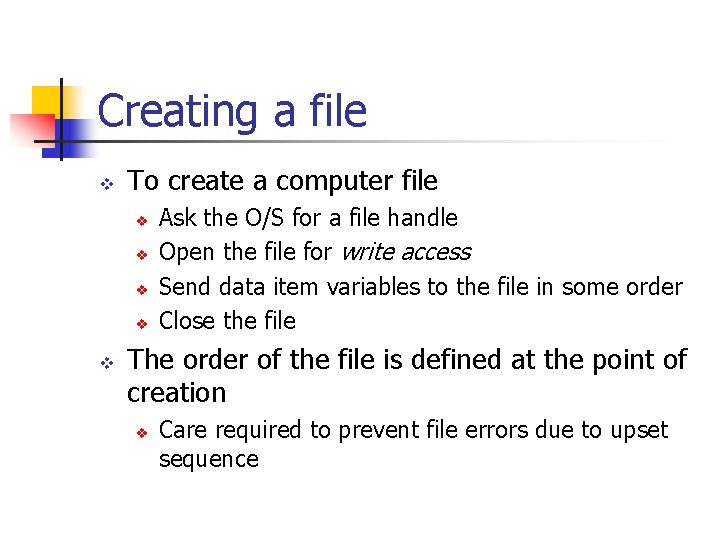 Creating a file v To create a computer file v v v Ask the