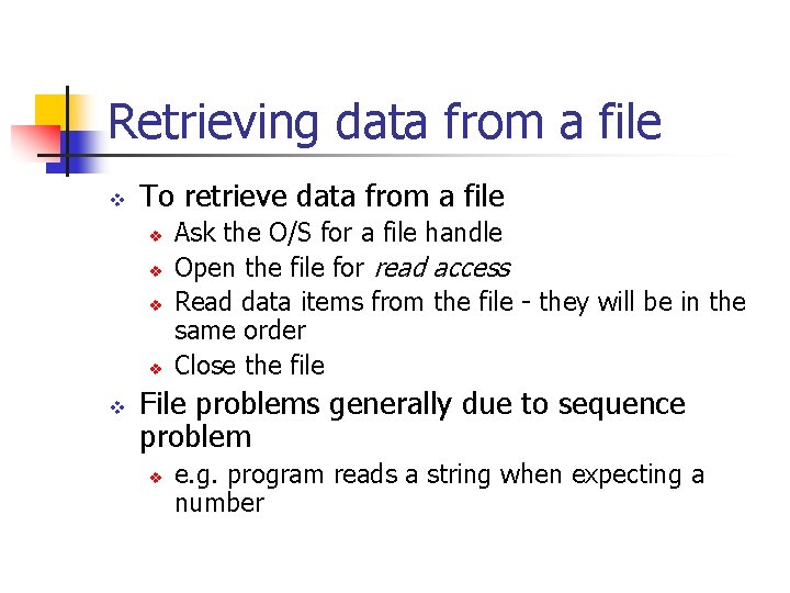 Retrieving data from a file v To retrieve data from a file v v