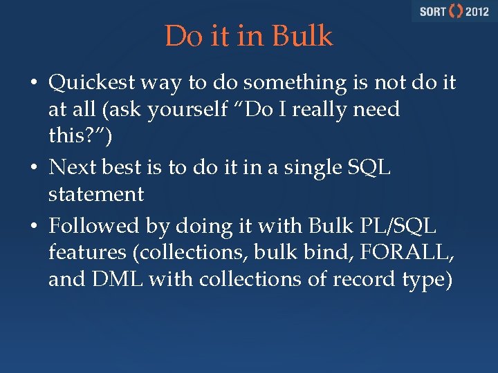 Do it in Bulk • Quickest way to do something is not do it