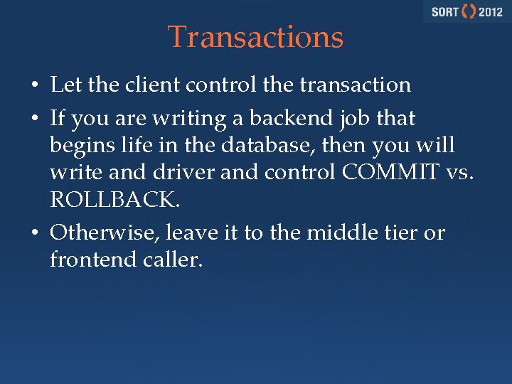 Transactions • Let the client control the transaction • If you are writing a