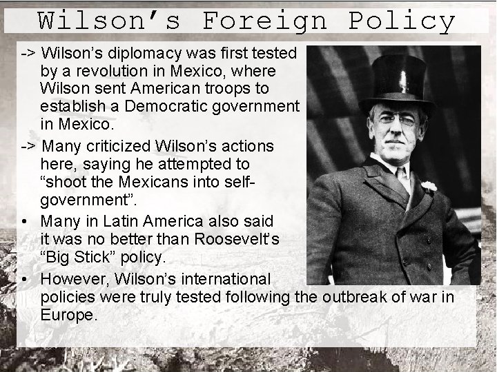 Wilson’s Foreign Policy -> Wilson’s diplomacy was first tested by a revolution in Mexico,