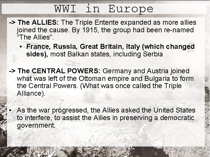 WWI in Europe -> The ALLIES: The Triple Entente expanded as more allies joined