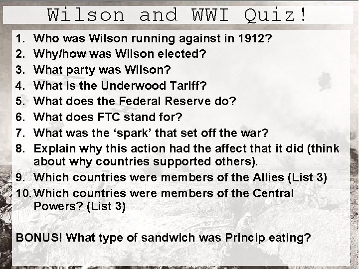 Wilson and WWI Quiz! 1. 2. 3. 4. 5. 6. 7. 8. Who was