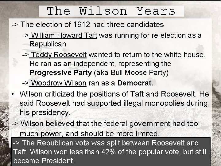 The Wilson Years -> The election of 1912 had three candidates -> William Howard